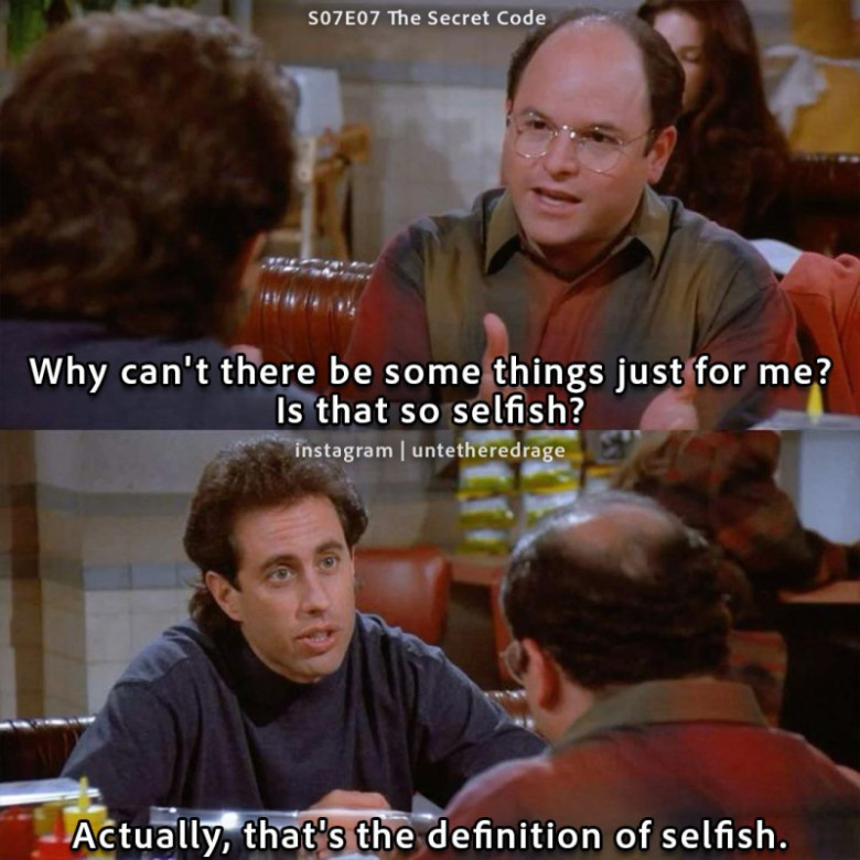 Why can't there be some things just for me?