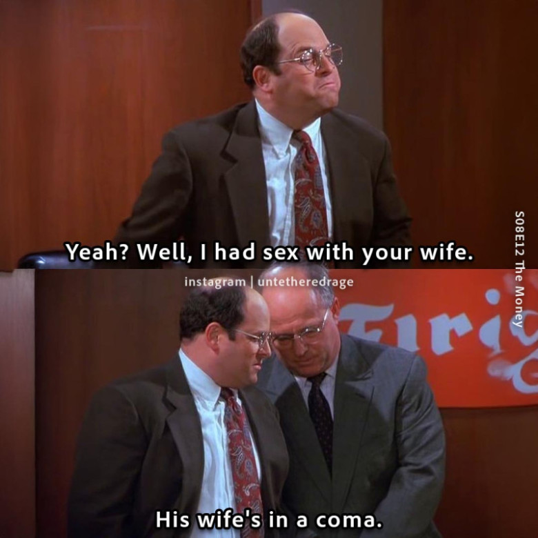Well, I had sex with your wife